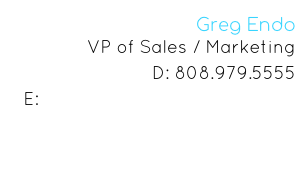 Greg Endo
VP of Sales / Marketing
D: 808.979.5555
E: greg@pacificasourcing.com
